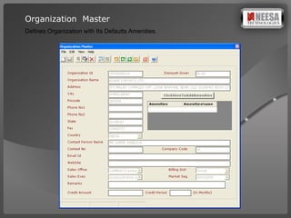 Organization  Master Defines Organization with Its Defaults Amenities. 
