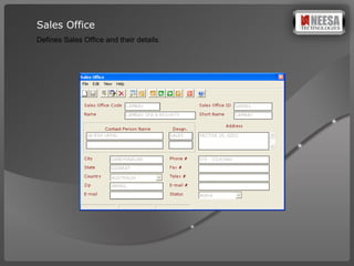 Sales Office Defines Sales Office and their details. 