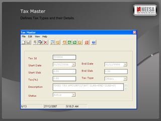 Tax Master Defines Tax Types and their Details. 