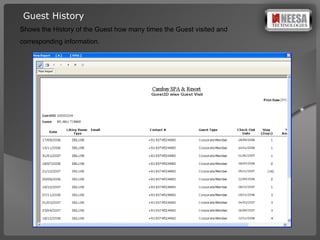 Guest History Shows the History of the Guest how many times the Guest visited and corresponding information. 