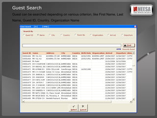 Guest Search Guest can be searched depending on various criterion, like First Name, Last Name, Guest ID, Country, Organization Name 