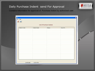 Daily Purchase Indent  send For Approval Contains Information for approval of  Purchase Indent by authorized user. 