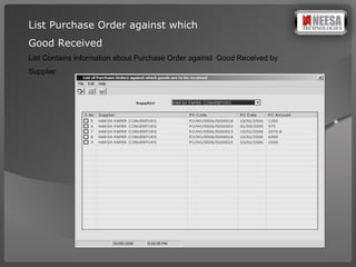 List Purchase Order against which  Good Received List Contains information about Purchase Order against  Good Received by  Supplier 
