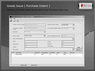Goods Issue ( Purchase Indent ) Contains information about Goods Issue as per Purchase Indent wise. 