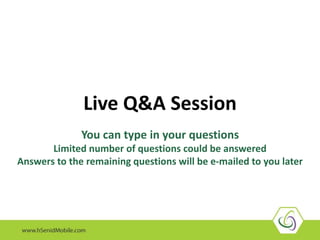Live Q&A Session
You can type in your questions
Limited number of questions could be answered
Answers to the remaining questions will be e-mailed to you later
 