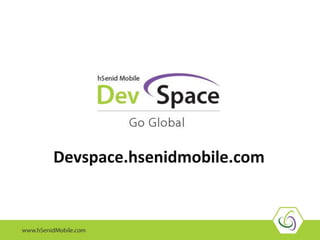 Devspace.hsenidmobile.com
 