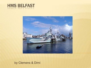 HMS BELFAST




  by Clemens & Dirni
 