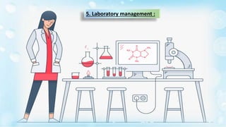 5. Laboratory management :
 