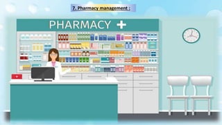 7. Pharmacy management :
 