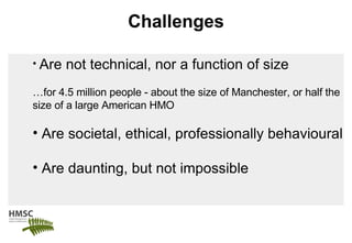 Challenges <ul><li>Are not technical, nor a function of size </li></ul><ul><li>… for 4.5 million people - about the size o...