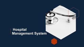 Hospital
Management System
 