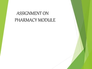 ASSIGNMENT ON
PHARMACY MODULE
 