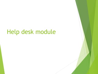 Help desk module
 