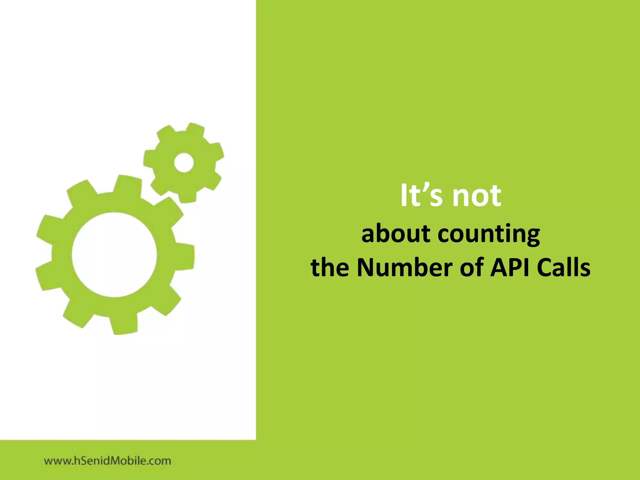 It’s not
about counting
the Number of API Calls
 