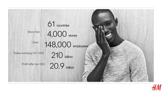 61 countries
4,000 stores
148,000 employees
More than
Over
Sales including VAT SEK
210 billion
20.9 billion
Profit after tax SEK
 