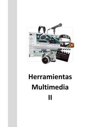 Herramientas
Multimedia
II
 