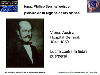 Ignaz Philipp Semmelweis: el

                   pionero de la higiene de las manos




                                  ...