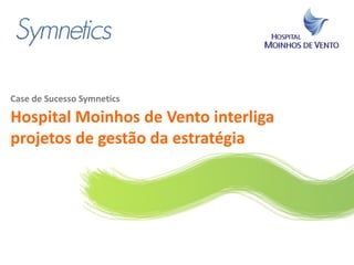 Logo do cliente




Case de Sucesso Symnetics

Hospital Moinhos de Vento interliga
projetos de gestão da estratégia
 