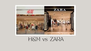 H&M vs ZARA
 