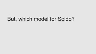 But, which model for Soldo?
 