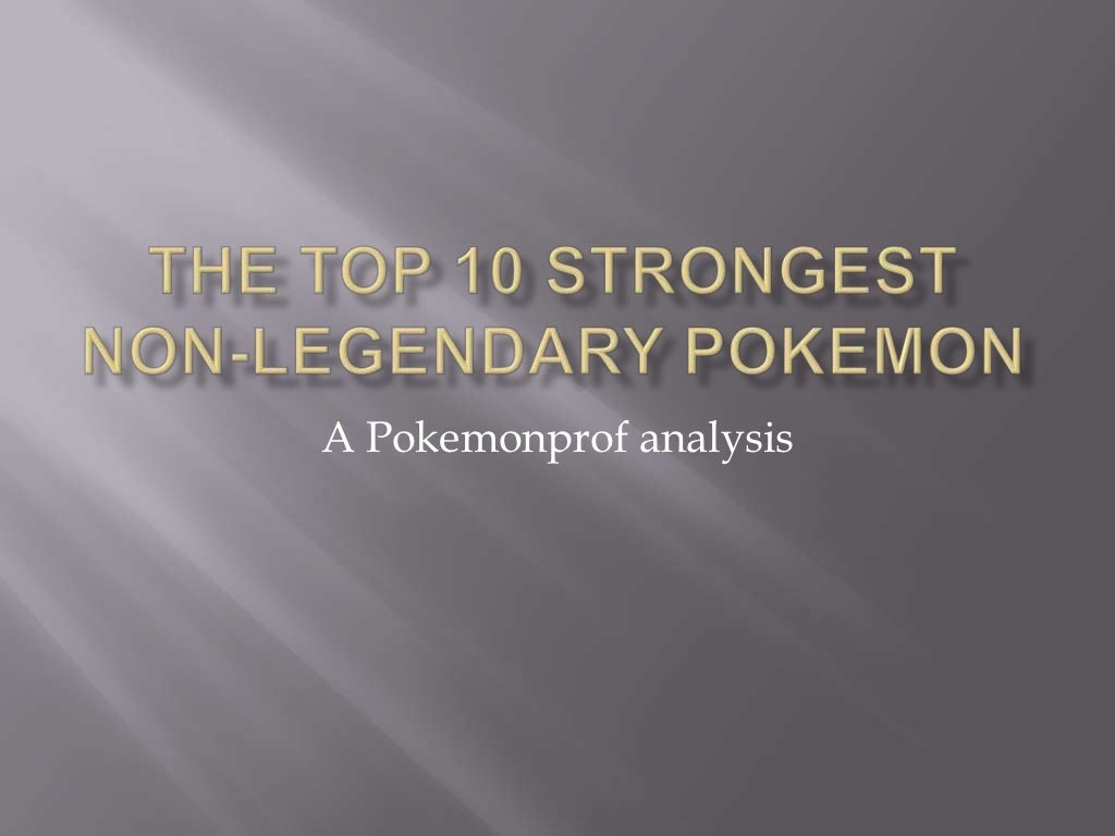 The Top 10 Strongest Non Legendary Pokemon