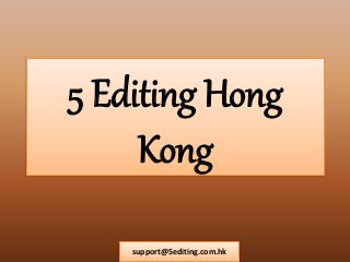 5 Editing Hong 
Kong 
support@5editing.com.hk 
 