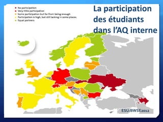 La participation
des étudiants
dans l’AQ interne

ESU/BWSE2012

 