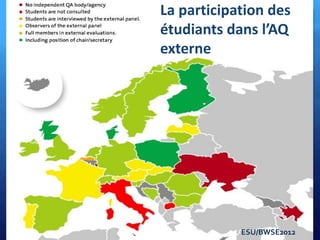 La participation des
étudiants dans l’AQ
externe

ESU/BWSE2012

 