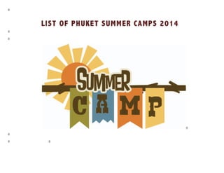 LIST OF PHUKET SUMMER CAMPS 2014
 