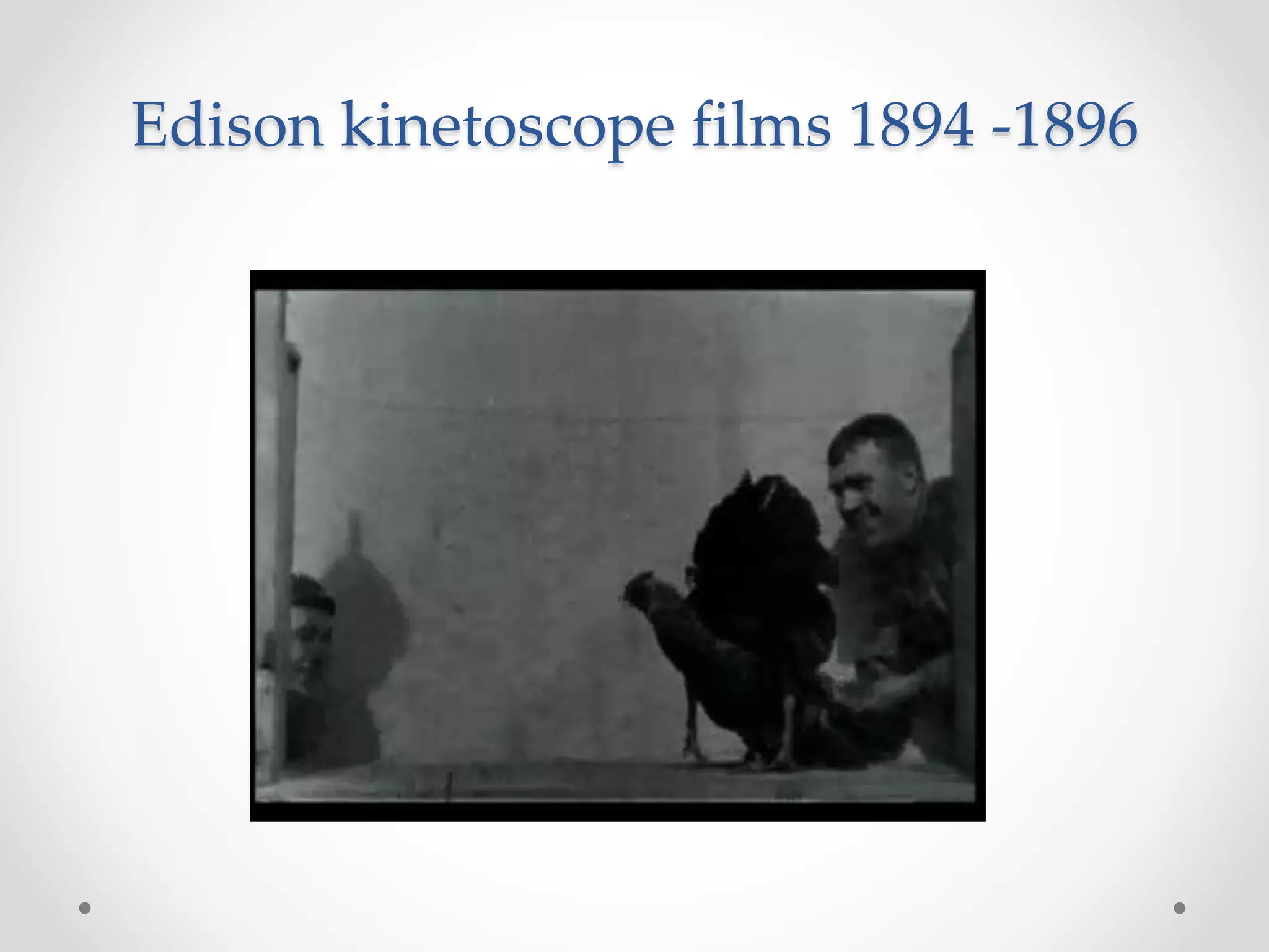 Edison kinetoscope films 1894 -1896
 