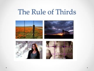 The Rule of Thirds
 