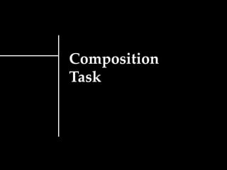 Composition
Task
 
