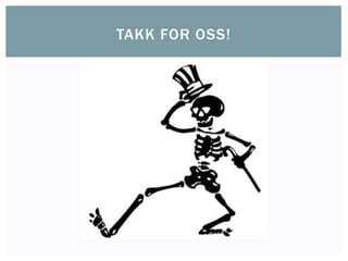 TAKK FOR OSS!
 