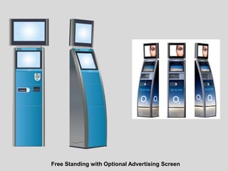 Free Standing with Optional Advertising Screen
 