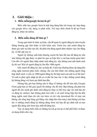 I. Giới thiệu :
1. Biểu mẫu(google form) là gì?
Biểu mẫu hay google form là một ứng dụng hữu ích trong các ứng dụng
của go...