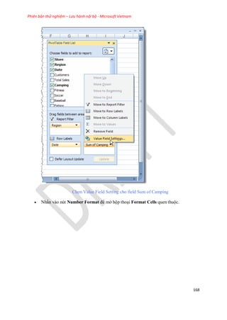 Phiên bản thử nghiệm – Lưu hành nội bộ - Microsoft Vietnam
168
Ch n Value Field Setting cho field Sum of Camping
 Nhấn vào nút Number Format để mở hộp thoại Format Cells quen thuộc.
 
