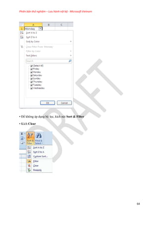 Phiên bản thử nghiệm – Lưu hành nội bộ - Microsoft Vietnam
64
• Để không áp dụng bộ l c, kích nút Sort & Filter
• Kích Clear
 