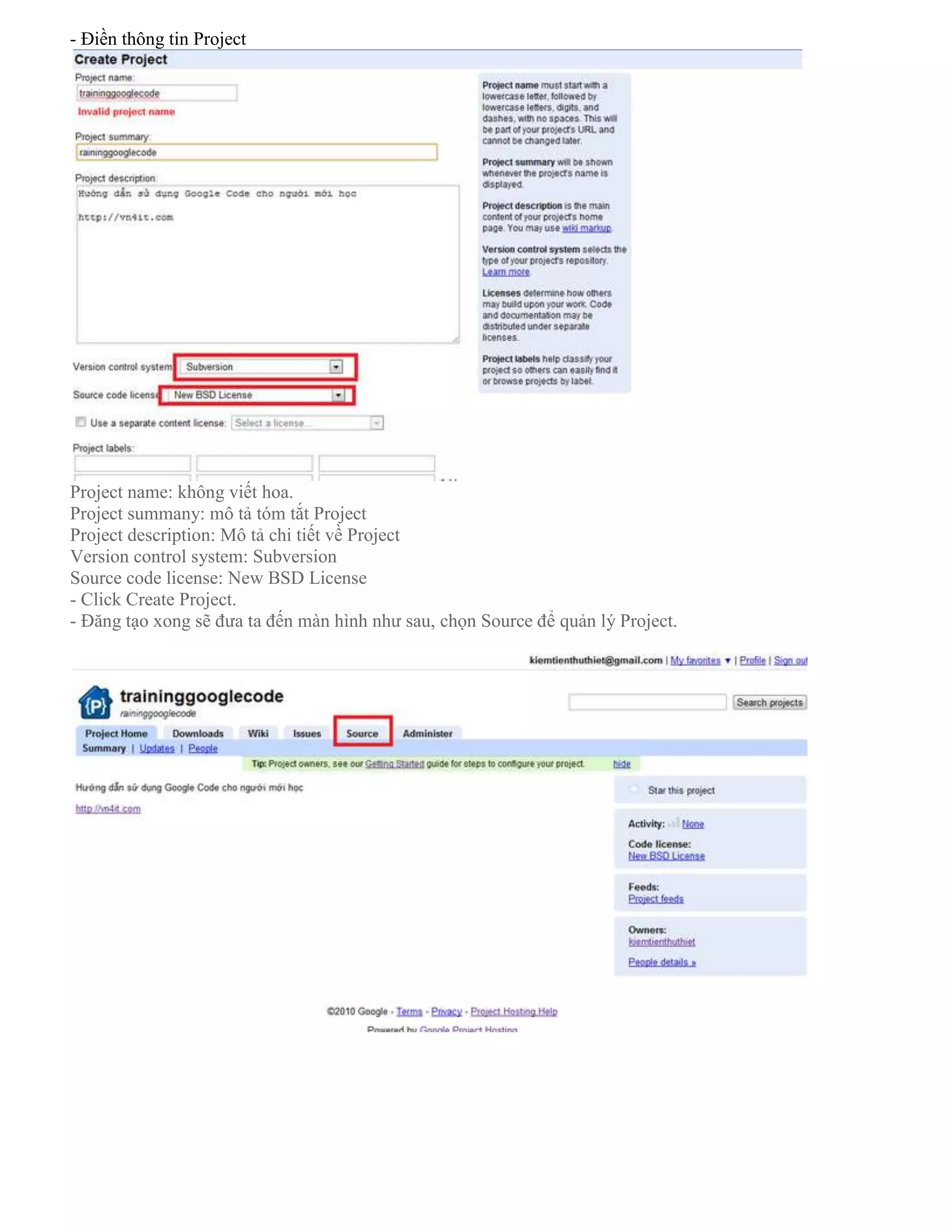 - Điền thông tin Project

Project name: không viết hoa.
Project summany: mô tả tóm tắt Project
Project description: Mô tả chi tiết về Project
Version control system: Subversion
Source code license: New BSD License
- Click Create Project.
- Đăng tạo xong sẽ đưa ta đến màn hình như sau, chọn Source để quản lý Project.

 