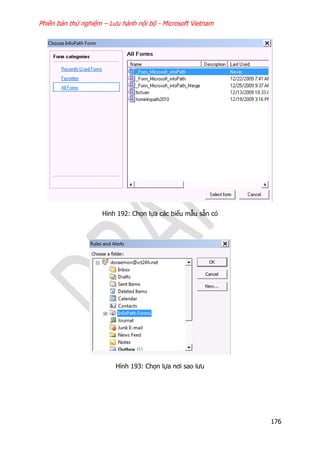 Phiên bản thử nghiệm – Lưu hành nội bộ - Microsoft Vietnam
176
Hình 192: Chọn lựa các biểu mẫu sẵn có
Hình 193: Chọn lựa nơi sao lưu
 