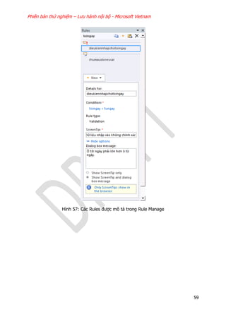 Phiên bản thử nghiệm – Lưu hành nội bộ - Microsoft Vietnam
59
Hình 57: Các Rules được mô tả trong Rule Manage
 