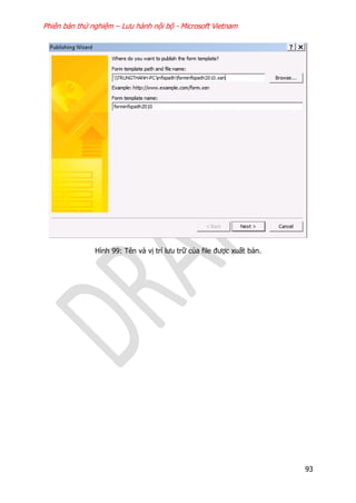 Phiên bản thử nghiệm – Lưu hành nội bộ - Microsoft Vietnam
93
Hình 99: Tên và vị trí lưu trữ của file được xuất bản.
 