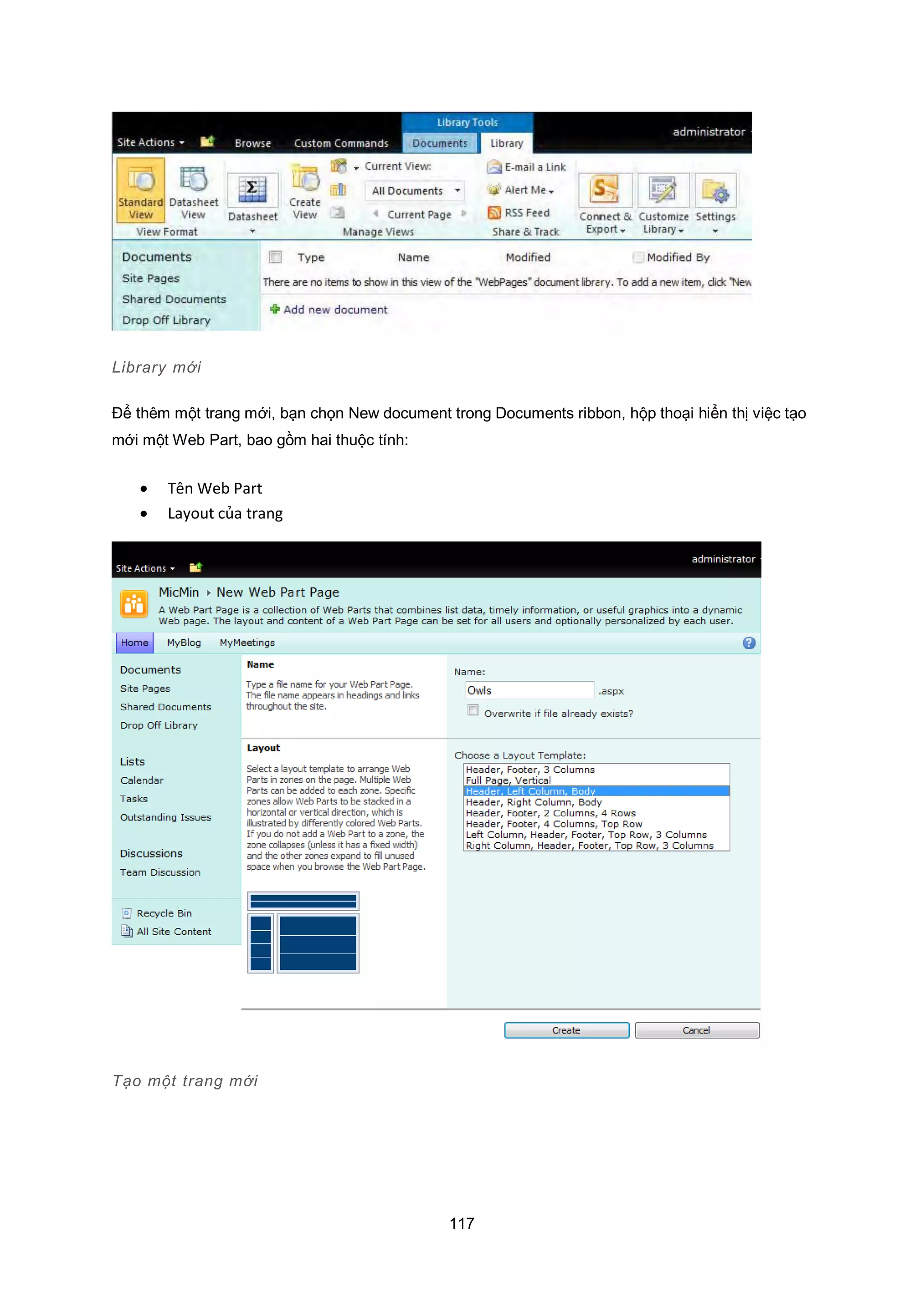 117
Library mới
Để thêm một trang mới, bạn chọn New document trong Documents ribbon, hộp thoại hiển thị việc tạo
mới một Web Part, bao gồm hai thuộc tính:
 Tên Web Part
 Layout của trang
Tạo một trang mới
 