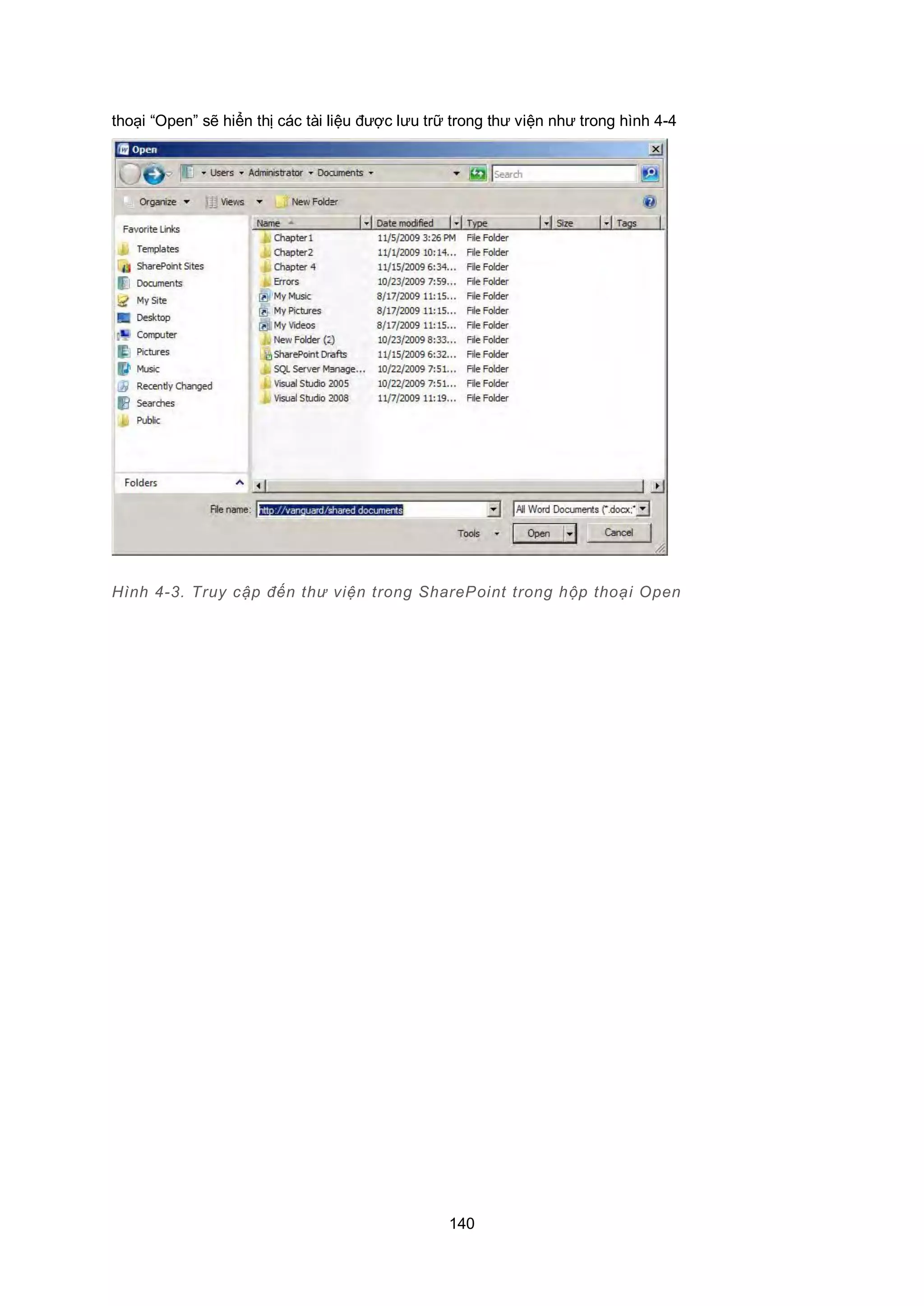 140
thoại “Open” sẽ hiển thị các tài liệu được lưu trữ trong thư viện như trong hình 4-4
Hình 4-3. Truy cập đến thư viện trong SharePoint trong hộp thoại Open
 