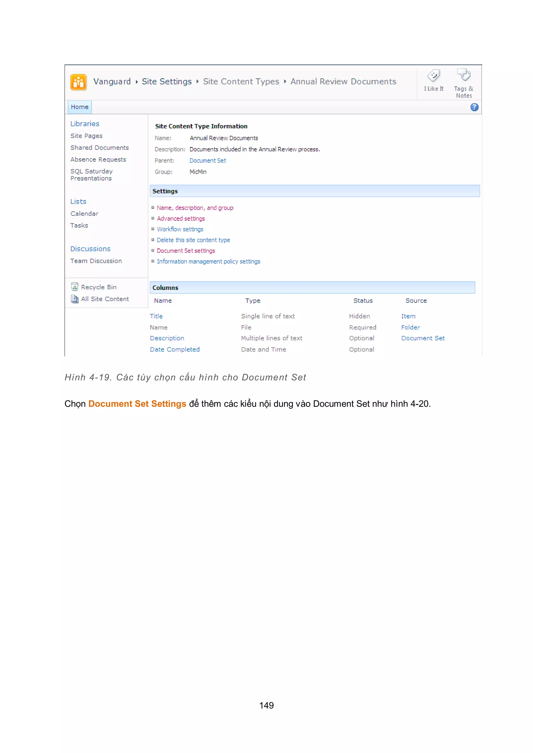 149
Hình 4-19. Các tùy chọn cấu hình cho Document Set
Chọn Document Set Settings để thêm các kiểu nội dung vào Document Set như hình 4-20.
 