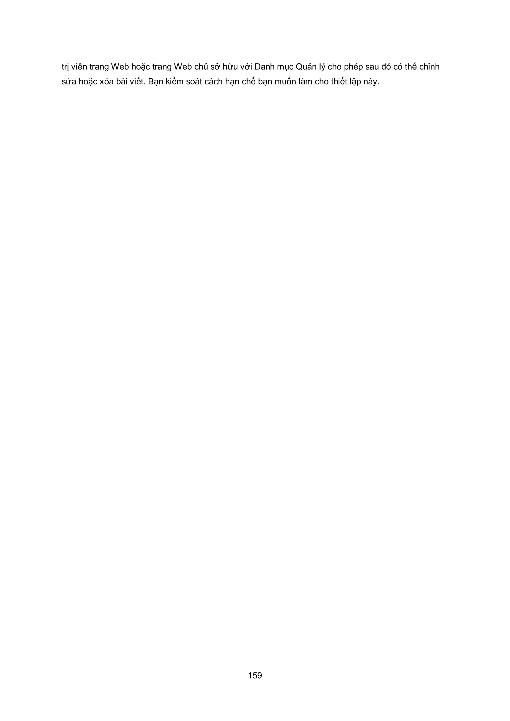 159
trị viên trang Web hoặc trang Web chủ sở hữu với Danh mục Quản lý cho phép sau đó có thể chỉnh
sửa hoặc xóa bài viết. Bạn kiểm soát cách hạn chế bạn muốn làm cho thiết lập này.
 