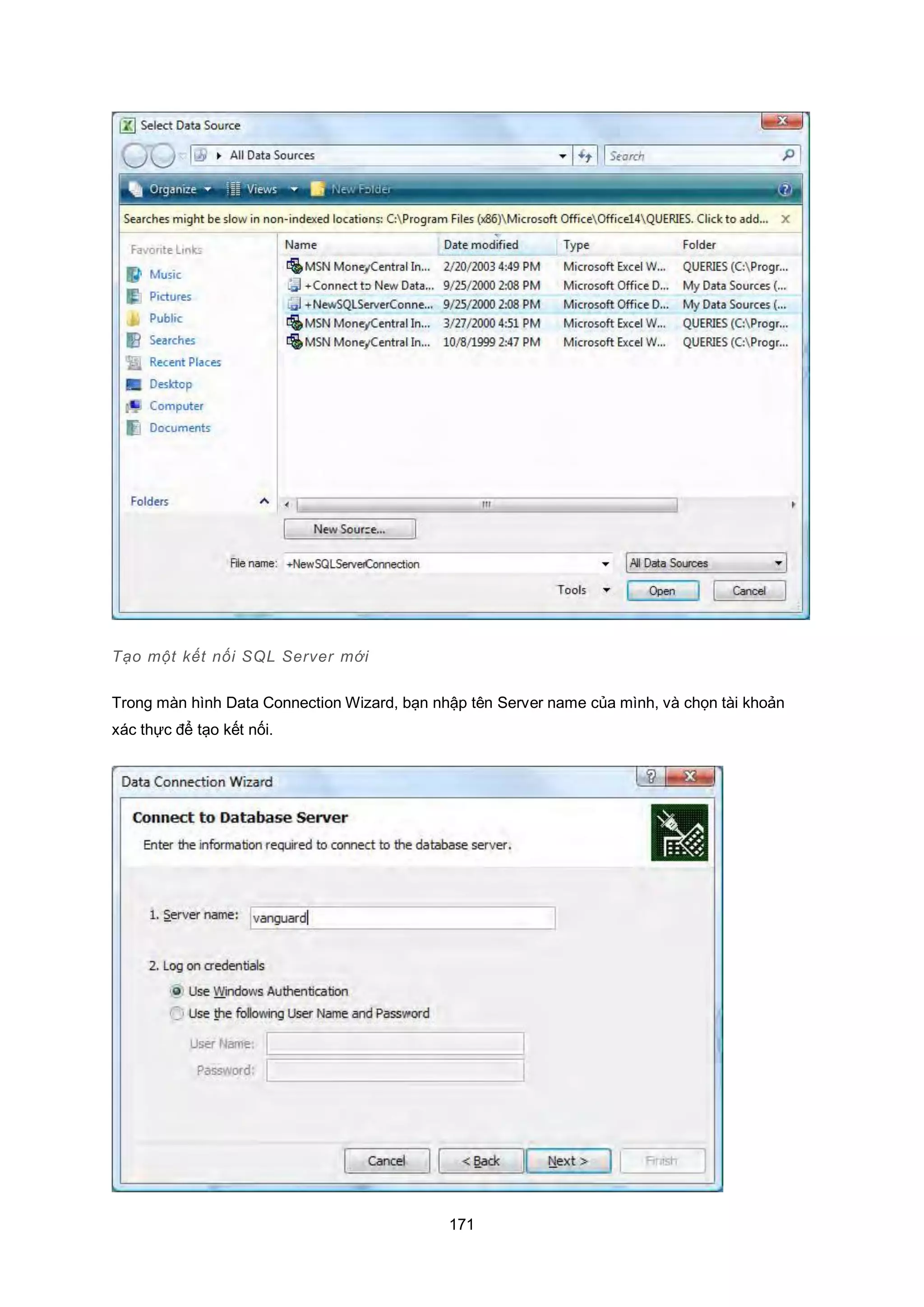 171
Tạo một kết nối S L Server mới
Trong màn hình Data Connection Wizard, bạn nhập tên Server name của mình, và chọn tài khoản
xác thực để tạo kết nối.
 