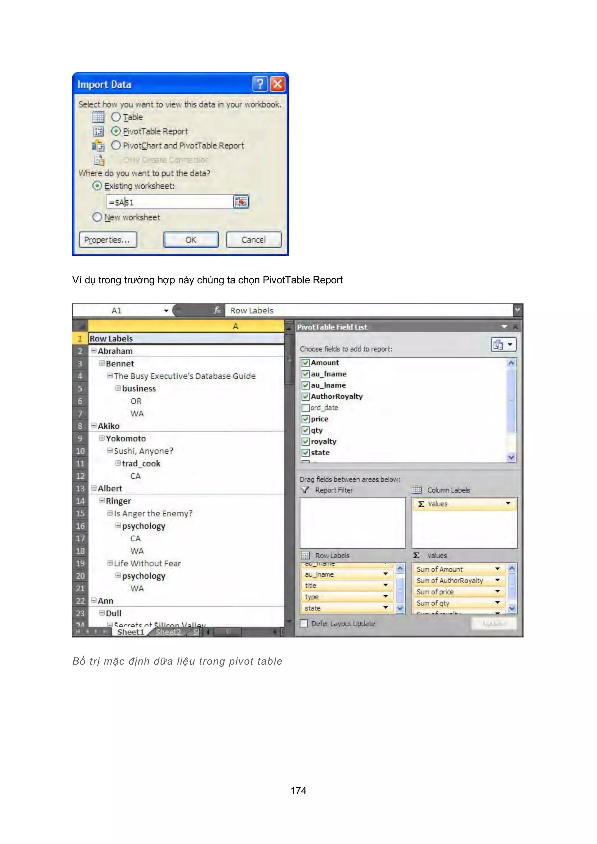 174
Ví dụ trong trường hợp này chúng ta chọn PivotTable Report
Bố trị mặc định dữa liệu trong pivot table
 