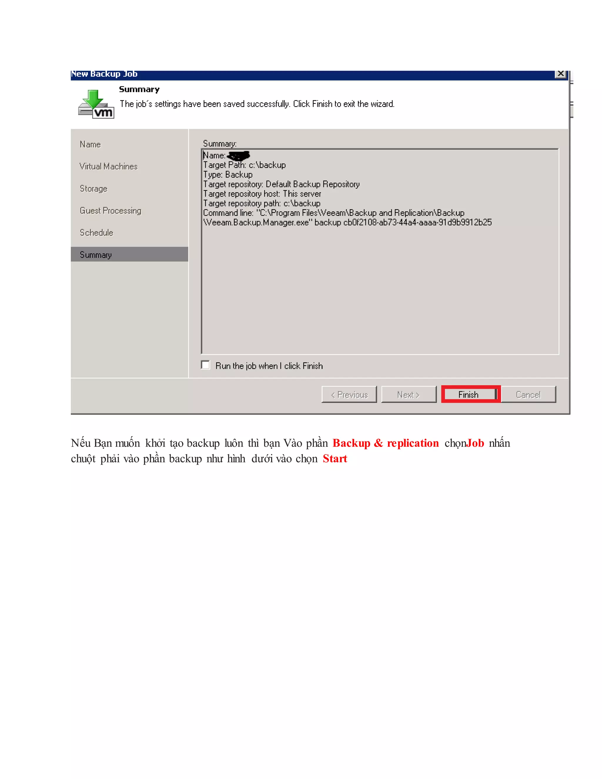 Nếu Bạn muốn khởi tạo backup luôn thì bạn Vào phần Backup & replication chọnJob nhấn
chuột phải vào phần backup như hình dưới vào chọn Start
 