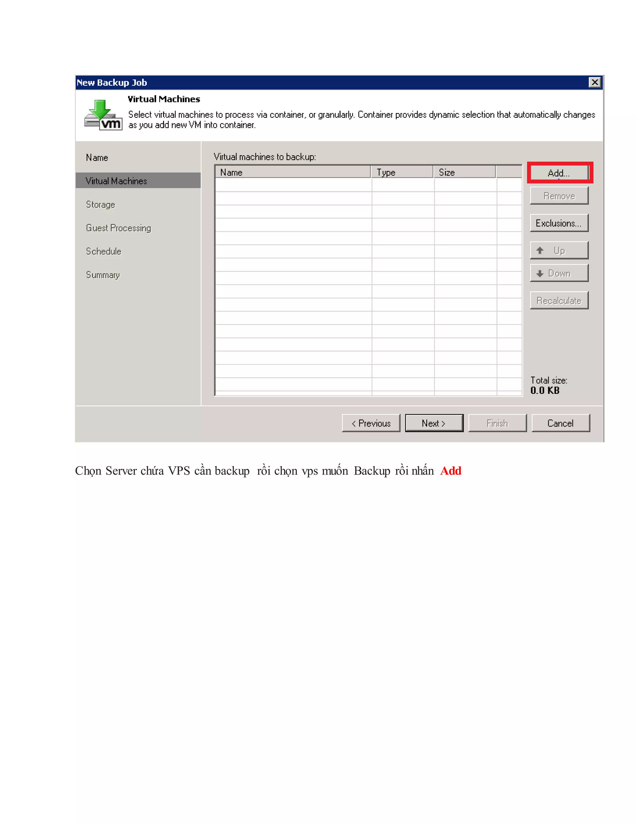 Chọn Server chứa VPS cần backup rồi chọn vps muốn Backup rồi nhấn Add
 