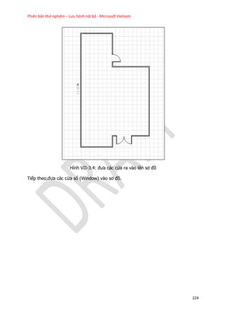 Phiên bản thử nghiệm – Lưu hành nội bộ - Microsoft Vietnam
224
Hình VII-3.4: đưa các cửa ra vào lên sơ đồ
Tiếp theo,đưa các cửa sổ (Window) vào sơ đồ.
 